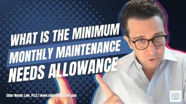 What is the minimum monthly maintenance needs allowance